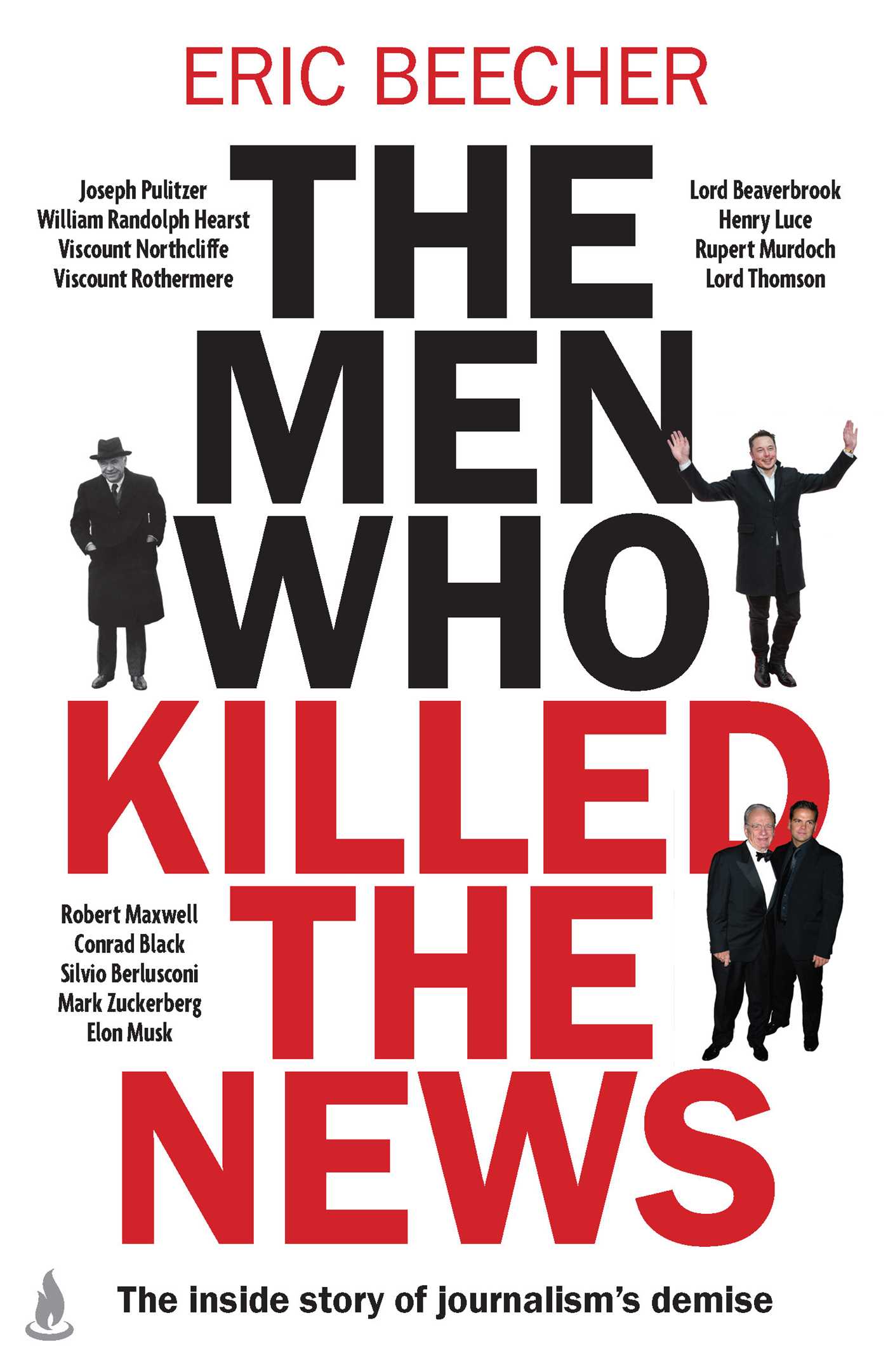 Book cover of 'The Men Who Killed the News' by Eric Beecher with images of men in suits and text.