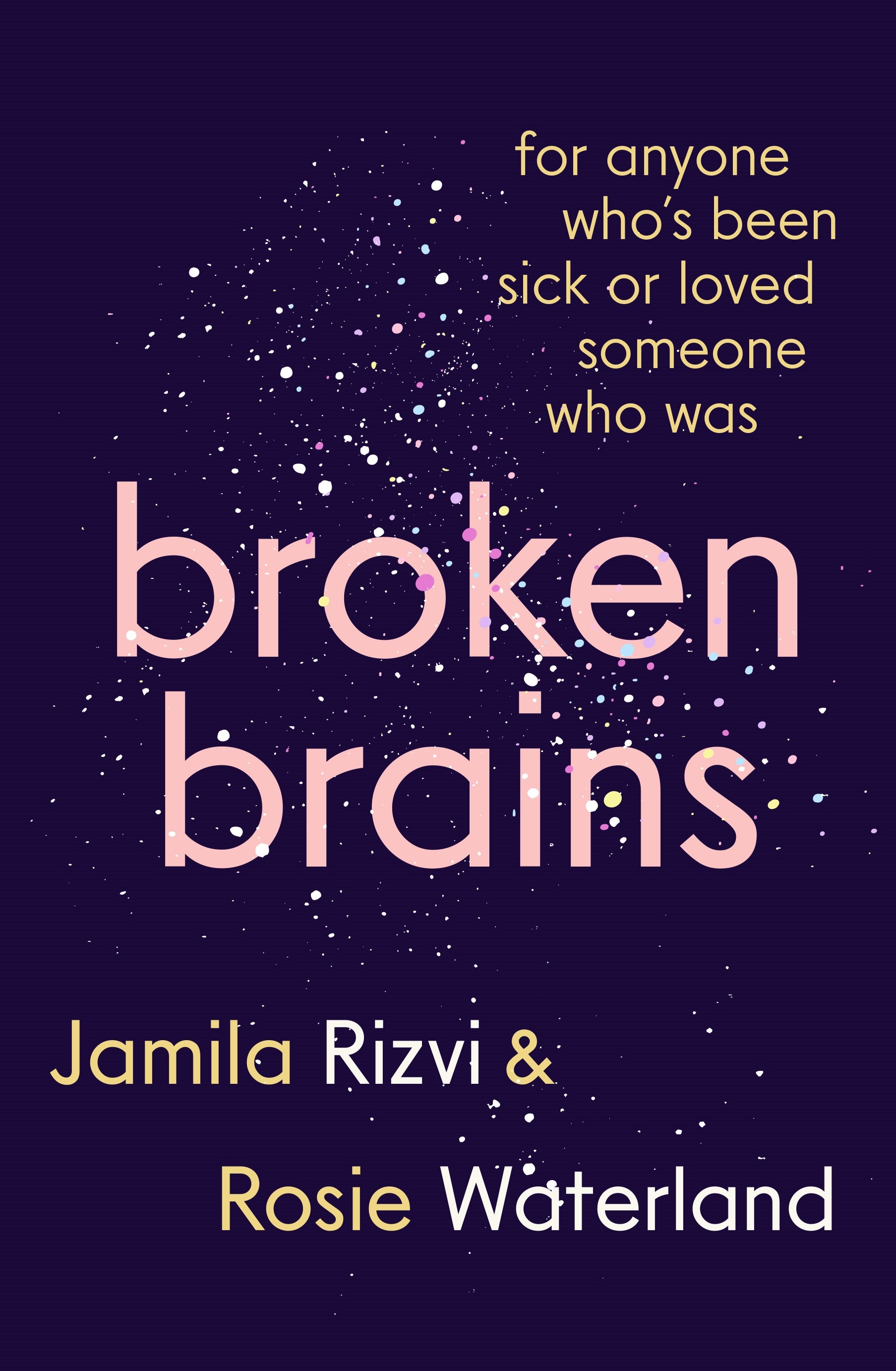 broken brains by Jamila Rizvi and Rosie Waterland