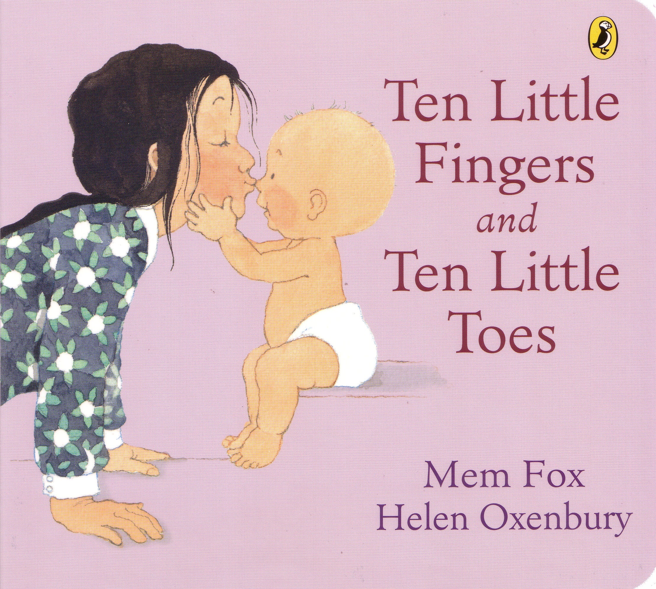 ten little fingers and ten little toes by Mem Fox and Helen Oxenbury