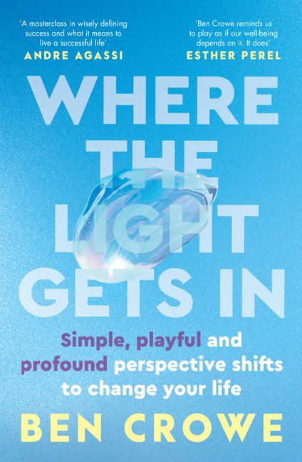 Book cover of 'Where the Light Gets In' by Ben Crowe with a blue background and white text.